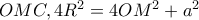 OMC,4R^{2}=4OM^{2}+a^{2} OMC,4R^{2}=4OM^{2}+a^{2}