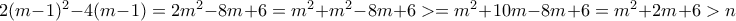 2(m-1)^2-4(m-1)=2m^2-8m+6=m^2+m^2-8m+6>=m^2+10m-8m+6=m^2+2m+6>n