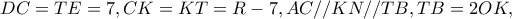DC=TE=7,CK=KT=R-7,AC//KN//TB,TB=2OK,