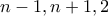 n-1,n+1,2