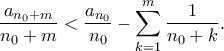 \displaystyle{\frac{{{a_{{n_0} + m}}}}{{{n_0} + m}} < \frac{{{a_{{n_0}}}}}{{{n_0}}} - \sum\limits_{k = 1}^m {\frac{1}{{{n_0} + k}}} .}