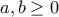 \displaystyle{a,b \ge 0}