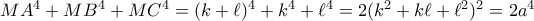 MA^4+MB^4+MC^4=(k+\ell)^4+k^4+\ell^4=2(k^2+k\ell+\ell^2)^2=2a^4