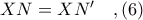 XN = XN'\ \ \ ,(6)