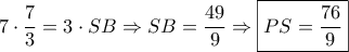 \displaystyle{7 \cdot \frac{7}{3} = 3 \cdot SB \Rightarrow SB = \frac{{49}}{9} \Rightarrow \boxed{PS = \frac{{76}}{9}}}