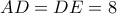 AD=DE=8