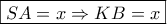 \boxed{SA = x \Rightarrow KB = x}
