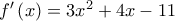 f'\left( x \right) = 3{x^2} + 4x - 11