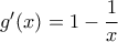 g'(x) = 1- \dfrac {1}{x}