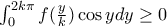 \int_{0}^{2k\pi }f(\frac{y}{k})\cos ydy\geq 0