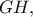 GH,