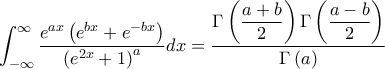 \displaystyle \int_{-\infty}^{\infty}{\frac{e^{ax}\left(e^{bx}+e^{-bx} \right)}{\left(e^{2x}+1 \right)^{a}}}dx=\frac{\displaystyle {\Gamma \left(\frac{a+b}{2} \right)\Gamma \left(\frac{a-b}{2} \right)}}{\displaystyle \Gamma \left(a \right)}