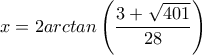 x=2arctan\left(\dfrac{3+\sqrt{401}}{28}\right)