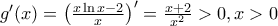 {g}'(x)={{\left( \frac{x\ln x-2}{x} \right)}^{\prime }}=\frac{x+2}{{{x}^{2}}}>0,x>0
