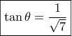 \boxed{\tan \theta  = \frac{1}{{\sqrt 7 }}}