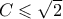 C \leqslant \sqrt{2}