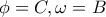 \phi=C, \omega =B