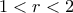 1< r< 2