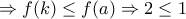 \Rightarrow f(k) \leq f(a) \Rightarrow 2 \leq 1