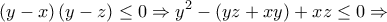 \displaystyle{\left( {y - x} \right)\left( {y - z} \right) \le 0 \Rightarrow {y^2} - \left( {yz + xy} \right) + xz \le 0 \Rightarrow }