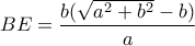 BE=\dfrac{b(\sqrt{a^2+b^2}-b)}{a}