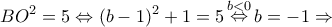 \displaystyle B{O^2} = 5 \Leftrightarrow {(b - 1)^2} + 1 = 5\mathop  \Leftrightarrow \limits^{b < 0} b =  - 1 \Rightarrow 