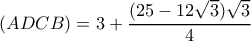 (ADCB)  =3+ \dfrac{(25-12 \sqrt{3}) \sqrt{3}  }{4} 