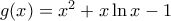 g(x)=x^2+x\ln x-1