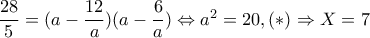 \dfrac{28}{5}=(a-\dfrac{12}{a})(a-\dfrac{6}{a})\Leftrightarrow a^{2}=20,(*)\Rightarrow X=7
