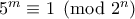 5^m \equiv 1 \pmod{2^n}