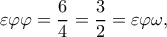 \displaystyle \varepsilon \varphi \varphi  = \frac{6}{4} = \frac{3}{2} = \varepsilon \varphi \omega, 