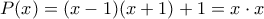 P(x)=(x-1)(x+1)+1= x\cdot x