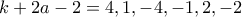 k+2a-2 = 4,1,-4,-1,2,-2 