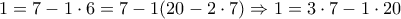 1=7-1\cdot 6=7-1(20-2\cdot 7)\Rightarrow 1=3\cdot 7-1\cdot 20