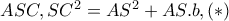 ASC, SC^{2}=AS^{2}+AS.b,(*) ASC, SC^{2}=AS^{2}+AS.b,(*)