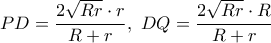PD=\dfrac{2\sqrt{Rr} \cdot r}{R+r}, \, \, DQ=\dfrac{2\sqrt{Rr} \cdot R}{R+r}