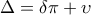 \Delta = \delta \pi + \upsilon