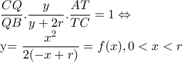 \dfrac{CQ}{QB}.\dfrac{y}{y+2r}.\dfrac{AT}{TC}=1\Leftrightarrow 
 
 y=\dfrac{x^{2}}{2(-x+r)}=f(x),0< x< r