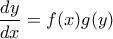 \dfrac{dy}{dx}=f(x)g(y)