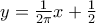 y=\frac{1}{2\pi }x+\frac{1}{2}