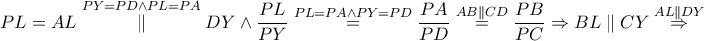 \displaystyle PL=AL \overset{PY=PD \wedge PL=PA}\parallel DY\wedge \frac{PL}{PY}\overset{PL=PA\wedge PY=PD}=\frac{PA}{PD}\overset{AB \parallel CD}=\frac{PB}{PC}\Rightarrow BL \parallel CY\overset{AL \parallel DY}\Rightarrow 