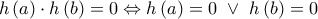 h\left( a \right)\cdot h\left( b \right)=0\Leftrightarrow h\left( a \right)=0\,\,\vee \,\,h\left( b \right)=0