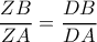 \dfrac{ZB}{ZA}=\dfrac{DB }{DA}