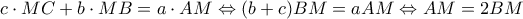\displaystyle c \cdot MC + b \cdot MB = a \cdot AM \Leftrightarrow (b + c)BM = aAM \Leftrightarrow AM = 2BM
