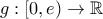 g:[0,e)\to \mathbb{R} g:[0,e)\to \mathbb{R}