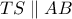 TS \parallel AB