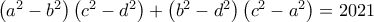 \left ( a^{2}-b^{2} \right )\left ( c^{2}-d^{2} \right )+\left ( b^{2} -d^{2}\right )\left (c ^{2} -a^{2}\right )=2021