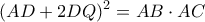 \displaystyle{(AD+2DQ)^{2}=AB\cdot AC}