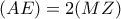 \displaystyle (AE)=2(MZ)
