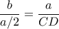 \dfrac {b}{a/2}= \dfrac {a}{CD}